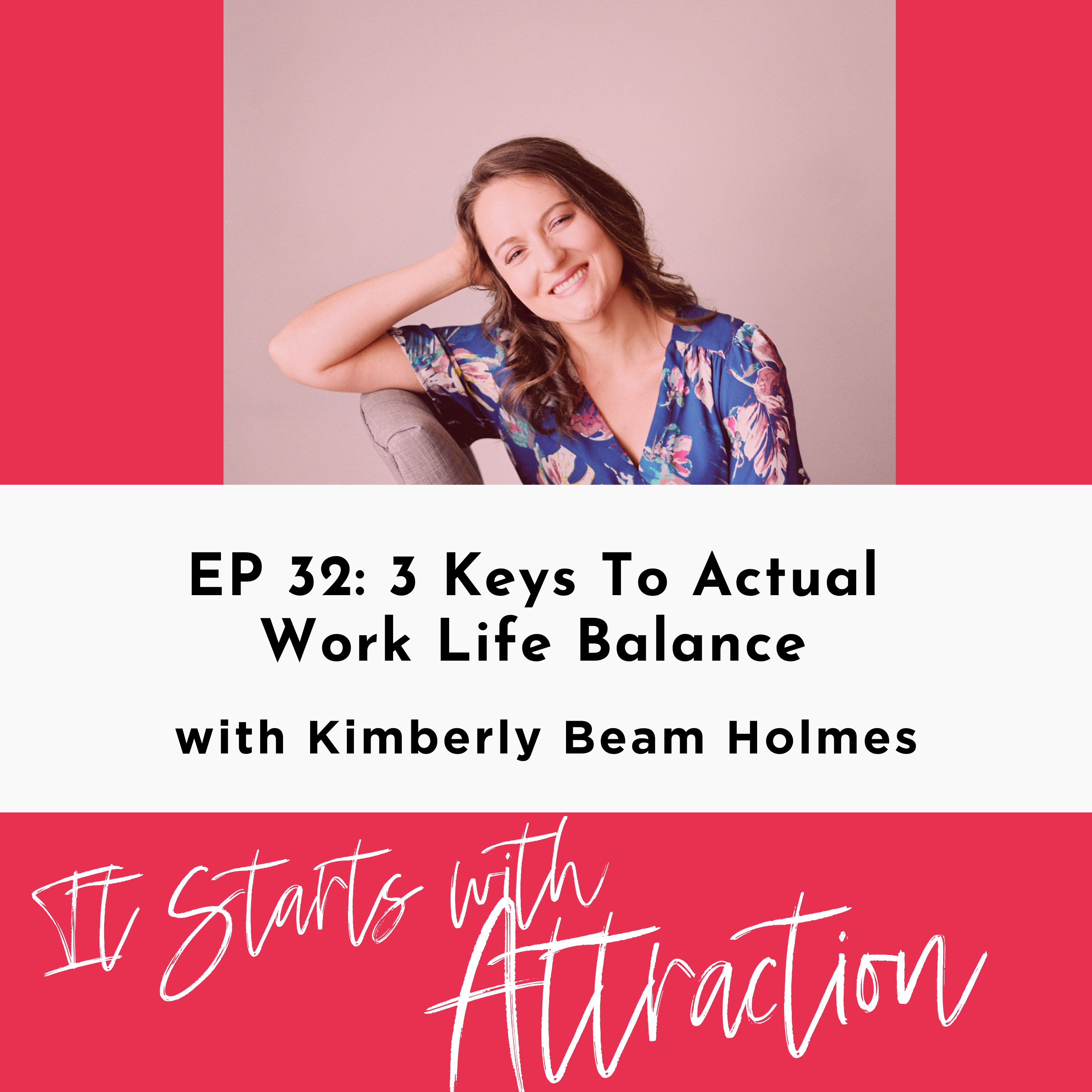 Ep 32: Keys to Actual Work Life Balance