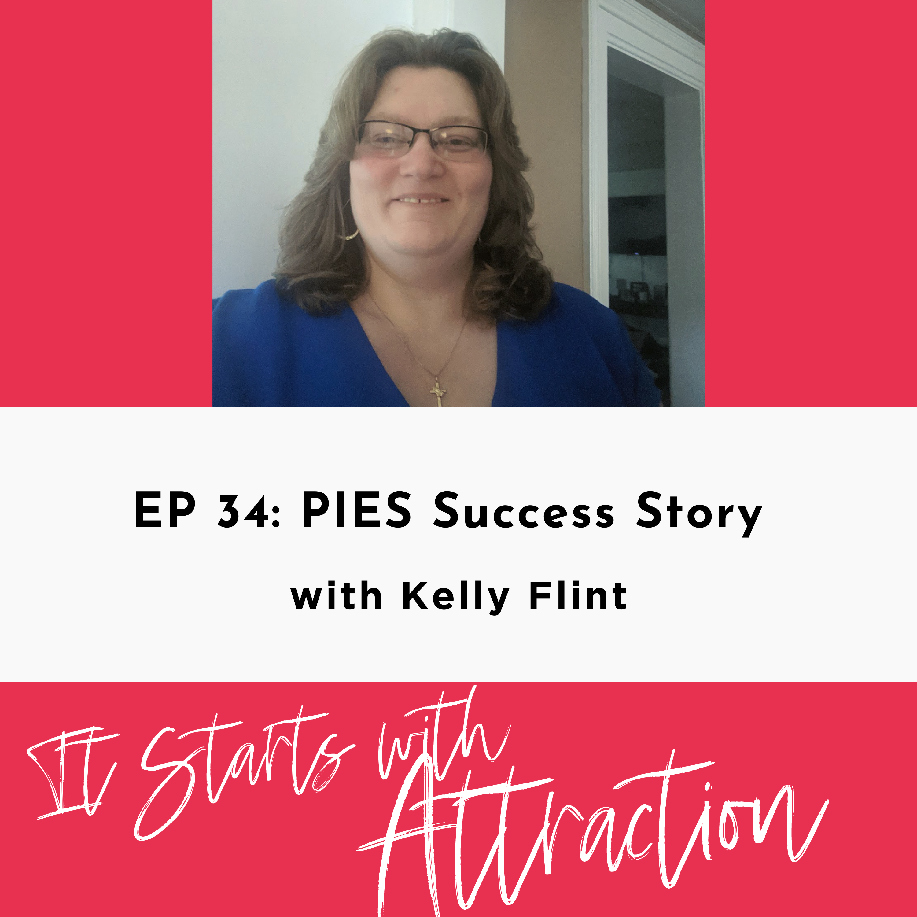 EP 34: Success story with Kelly Flint