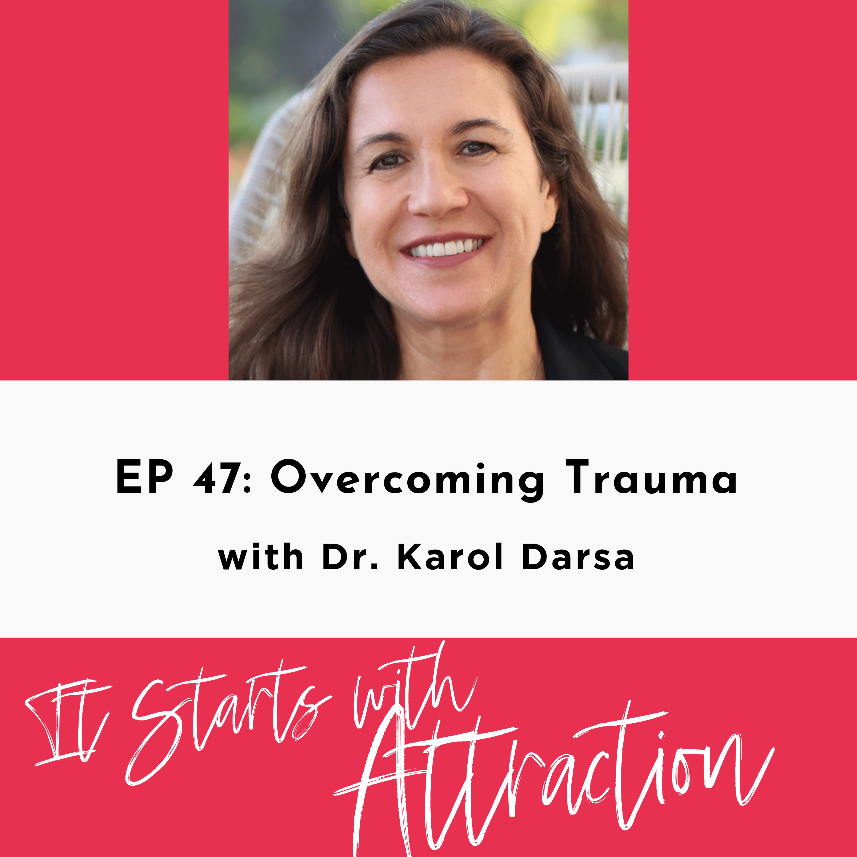 Overcoming Trauma with Dr. Karol Darsa