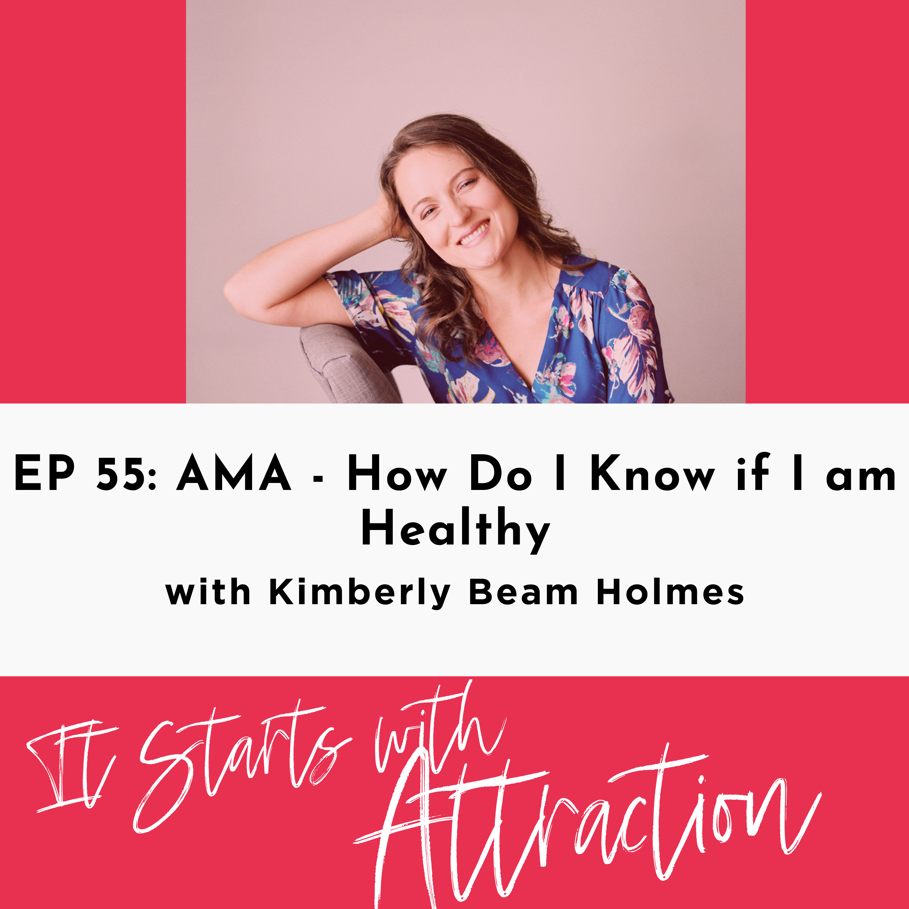 It Starts With Attraction Podcast Ep: 55